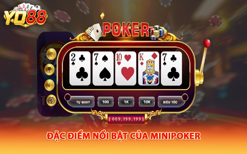 Đặc điểm nổi bật của Minipoker