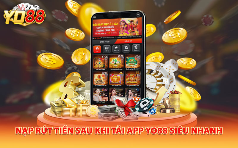 Nạp rút tiền sau khi tải app Yo88 siêu nhanh 