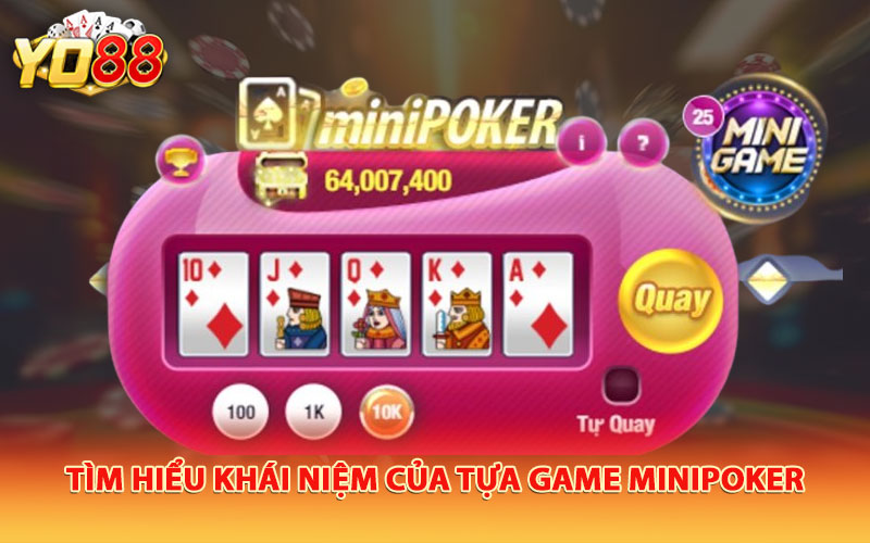 Tìm hiểu khái niệm của tựa game Minipoker